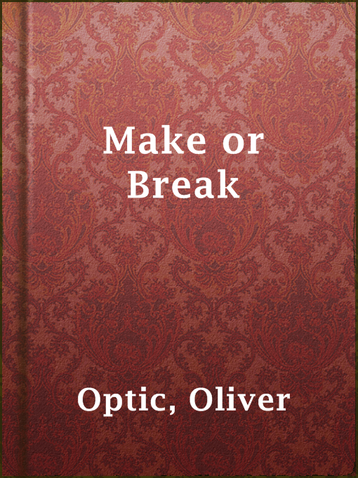 Title details for Make or Break by Oliver Optic - Available